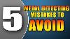 Metal Detecting Mistakes You Should Avoid